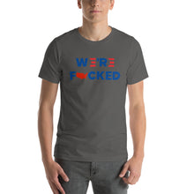 Load image into Gallery viewer, We&#39;re Fucked Unisex T-Shirt
